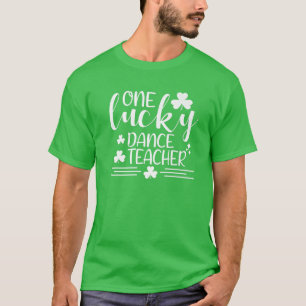 One Lucky Dance Teacher St Patricks Day Funny Iris T-Shirt