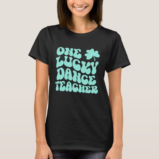 One Lucky Dance Teacher St Patrick's Day Teacher G T-Shirt (Vorderseite)