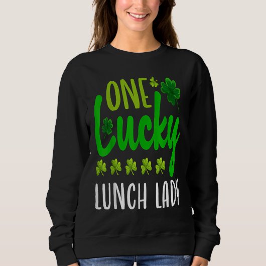 One Lucky Lunch Lady St Patricks Day Irish Shamroc Sweatshirt (Vorderseite)