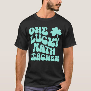 One Lucky Math Teacher St Patrick's Day Teacher Gr T-Shirt