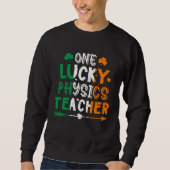 One Lucky Physics Teacher St Patricks Day Irish Fl Sweatshirt (Vorderseite)