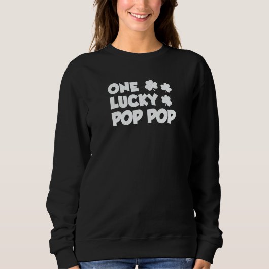 One Lucky Pop Pop Grandpa Shamrock St Patricks Day Sweatshirt (Vorderseite)
