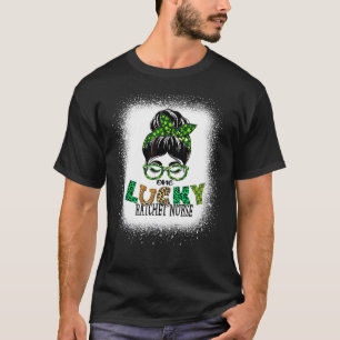 One Lucky Ratchet Nurse Bleached Messy Bun St Patr T-Shirt
