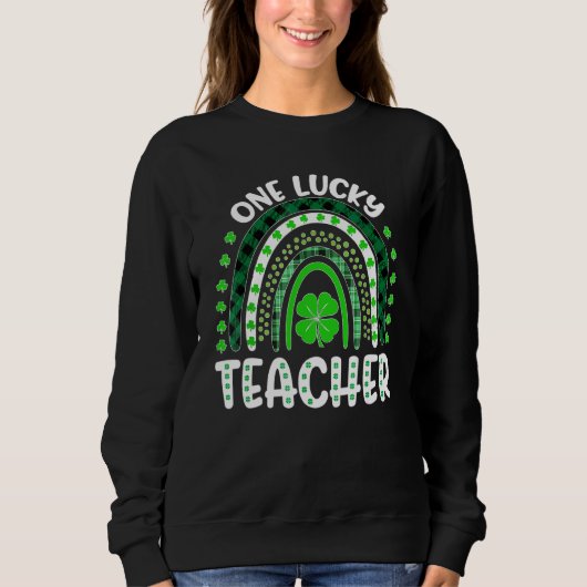 One Lucky Teacher Rainbow St Patricku2019s Day 6 Sweatshirt (Vorderseite)