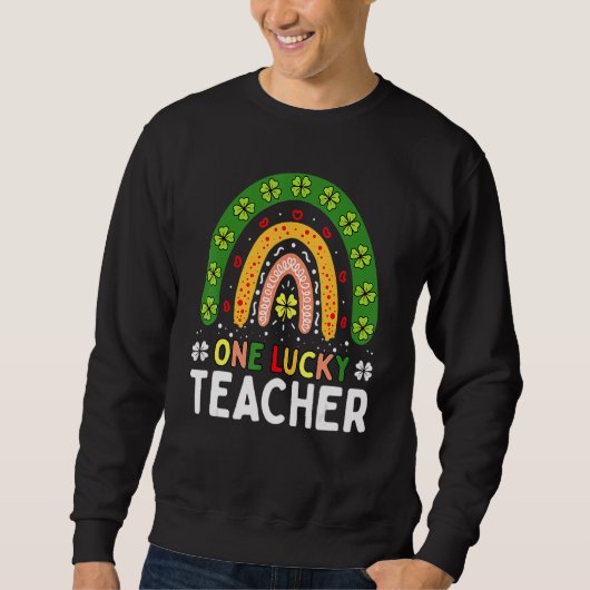 One Lucky Teacher Rainbow St Patricku2019s Day App Sweatshirt (Vorderseite)