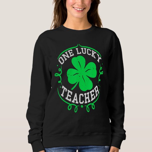 One Lucky Teacher St Patricks Day Luckiest Teacher Sweatshirt (Vorderseite)