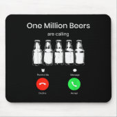 One Minllion Beers Are Calling Phone Screen Beer D Mousepad (Vorne)