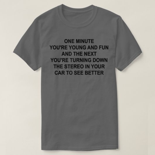 One Minute You're Young And Fun Funny Grandpa Gran T-Shirt (Design vorne)
