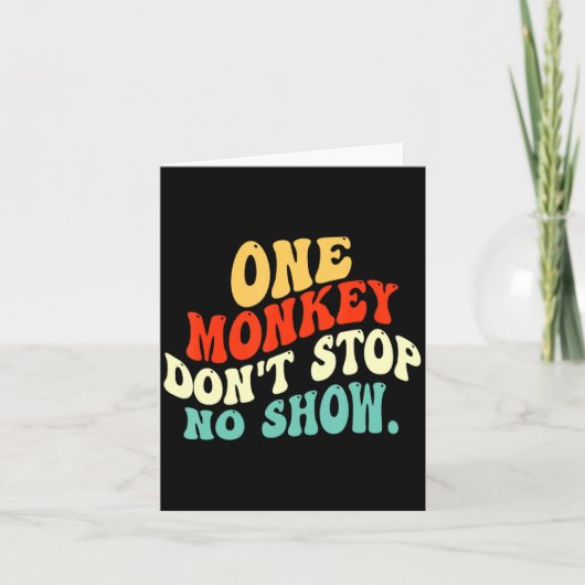 One Monkey Dont Stop No Show Karte (Vorderseite)