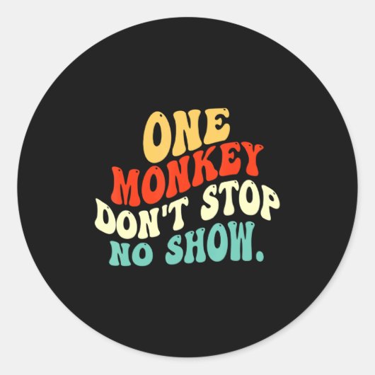 One Monkey Dont Stop No Show  Runder Aufkleber (Vorderseite)
