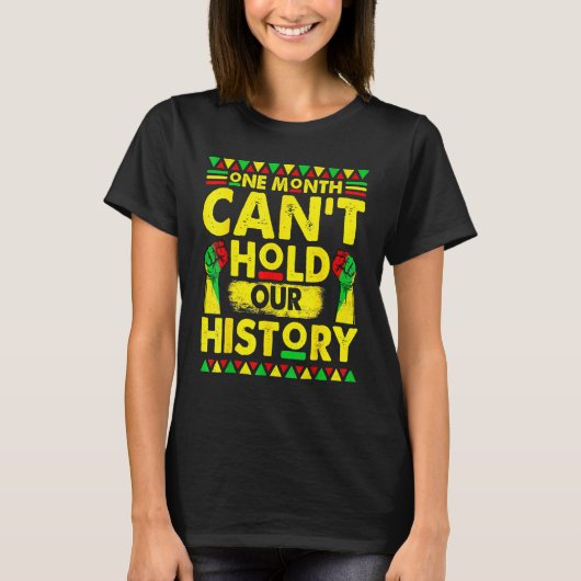 One Month Can't Hold Our Black History African Her T-Shirt (Vorderseite)
