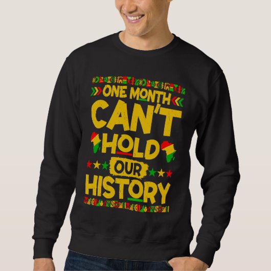 One Month Can't Hold Our History African BLM Black Sweatshirt (Vorderseite)