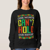 One Month Can't Hold Our History African Pride Bla Sweatshirt (Vorderseite)