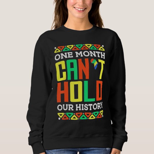 One Month Can't Hold Our History African Pride Bla Sweatshirt (Vorderseite)