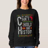 One Month Can't Hold Our History Black History Afr Sweatshirt (Vorderseite)