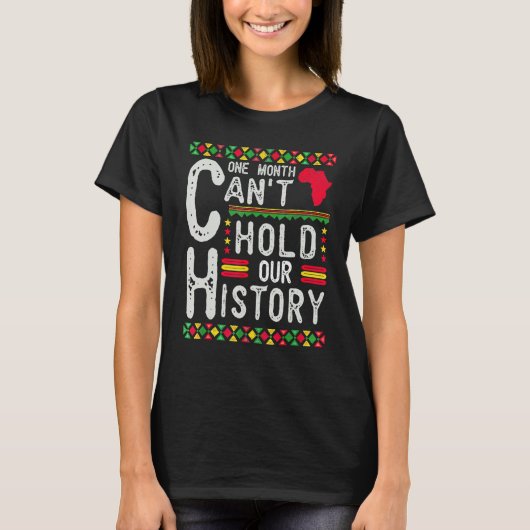 One Month Can't Hold Our History Black History Afr T-Shirt (Vorderseite)