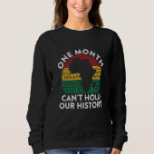 One Month Can't Hold Our History Gift Black Pride Sweatshirt (Vorderseite)