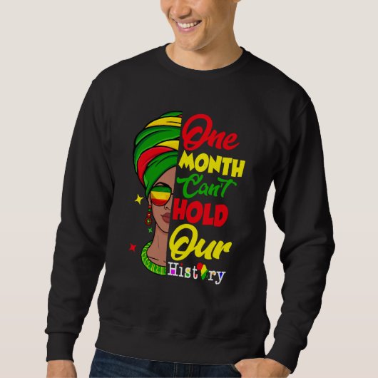One Month Can't Hold Our History Melanin African A Sweatshirt (Vorderseite)