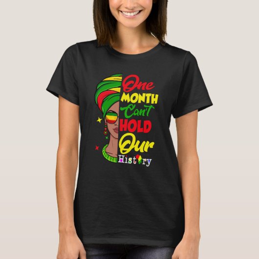 One Month Can't Hold Our History Melanin African A T-Shirt (Vorderseite)