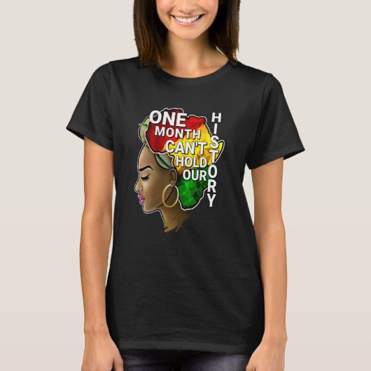 One Month Can't Hold Our History Melanin African A T-Shirt (Vorderseite)