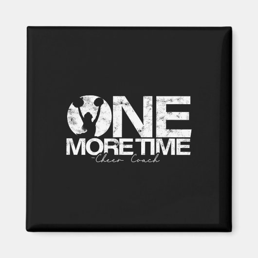 One More - Cheer Coach Zeit – Harte Arbeit Und Tra Magnet (Vorne)