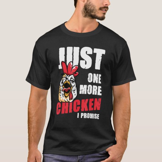 One More Chicken I Promise T-Shirt (Vorderseite)