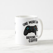 "One more Game Before Coffee" Gaming-Tasse Kaffeetasse (VorderseiteRechts)