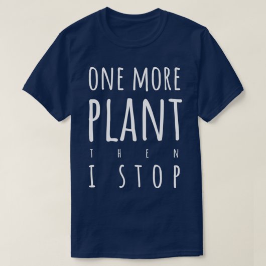 One more plant then I stop light text version T-Shirt (Design vorne)