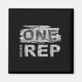 One More Rep _ Gym Motivation  Magnet (Vorne)