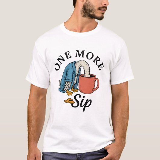 One More Sip T-Shirt (Vorderseite)