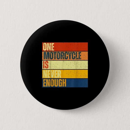 One Motorcycle Is Never Enough Button (Vorderseite)