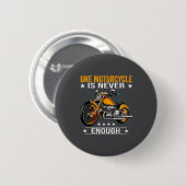 One Motorcycle Is Never Enough - Funny Biker Quote Button (Vorne & Hinten)