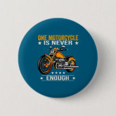 One Motorcycle Is Never Enough - Funny Biker Quote Button (Vorderseite)