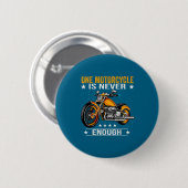 One Motorcycle Is Never Enough - Funny Biker Quote Button (Vorne & Hinten)