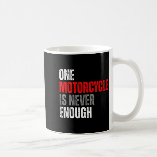 One Motorcycle Is Never Enough Funny Biker Quote F Kaffeetasse (Rechts)