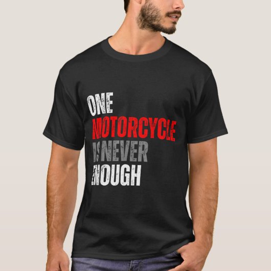 One Motorcycle Is Never Enough Funny Biker Quote F T-Shirt (Vorderseite)