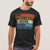 One Motorcycle is Never Enough Funny Biker Rider T-Shirt (Vorderseite)