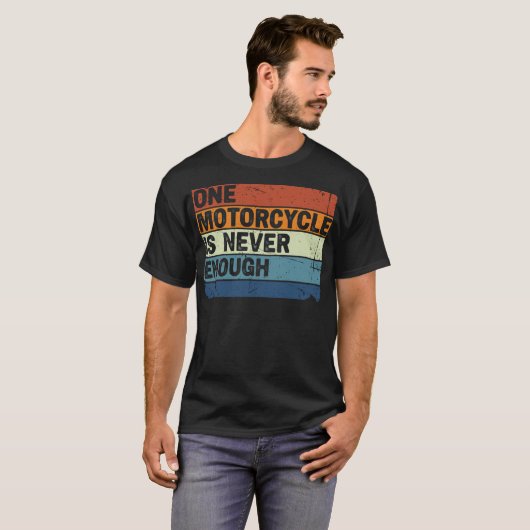 One Motorcycle is Never Enough Funny Biker Rider T-Shirt (Vorne ganz)