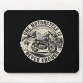 One Motorcycle Is Never Enough Funny Bikers Riders Mousepad (Vorne)