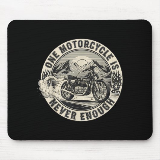 One Motorcycle Is Never Enough Funny Bikers Riders Mousepad (Vorne)