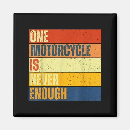 One Motorcycle Is Never Enough Magnet (Vorne)