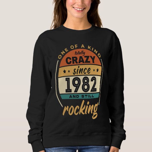 One Of A Kind Crazy Since 1982 And Still Rocking V Sweatshirt (Vorderseite)