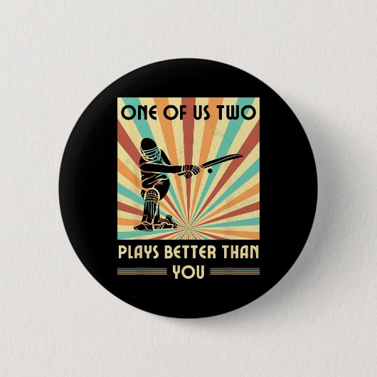 One Of Us Two Plays Better Than You Cricket 1  Button (Vorderseite)