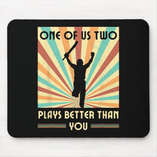 One Of Us Two Plays Better Than You Cricket 2 Mousepad (Vorne)