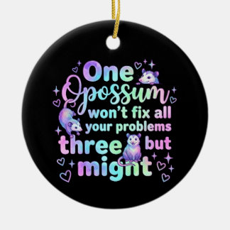 One opossum won't fix all your problems but three keramik ornament