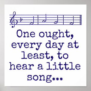 One OUght Every Day At Least - Music Quote Poster