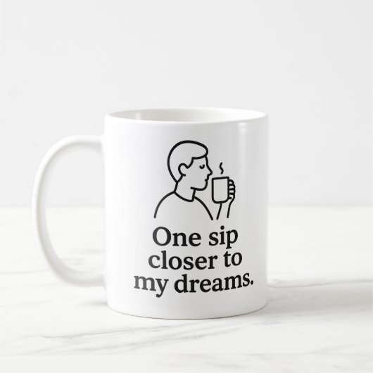 One Sip Closer to Dreams Kaffeetasse (Links)