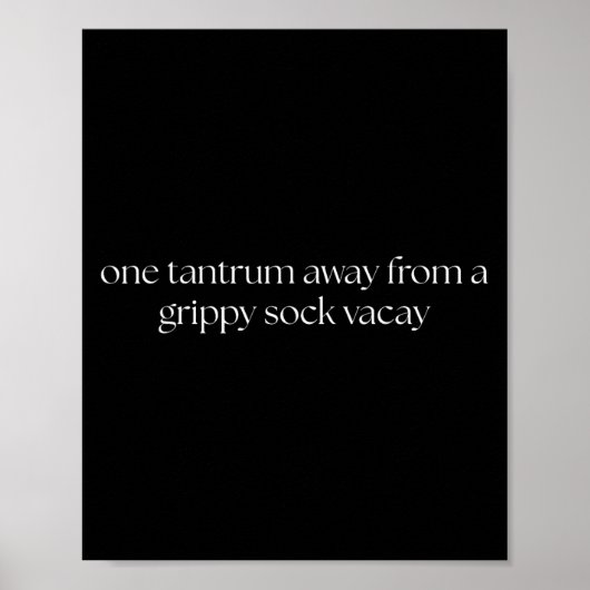 One Tantrum Away From A Grippy Sock Vacay Vacation Poster (Vorne)