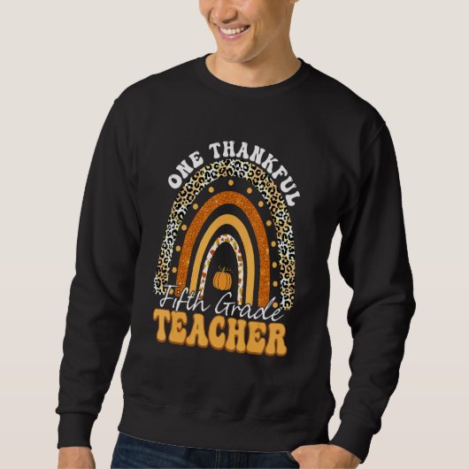 One Thankful 5th Grade Teacher Rainbow Leopard Tha Sweatshirt (Vorderseite)