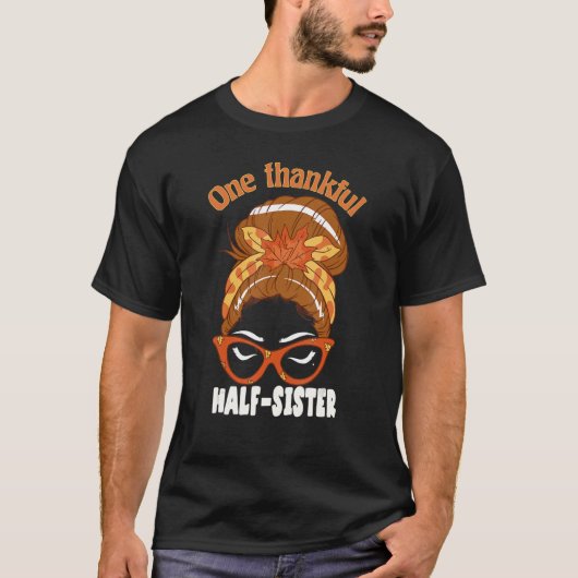One Thankful Halbschwester Fall Erntedank Messy B T-Shirt (Vorderseite)